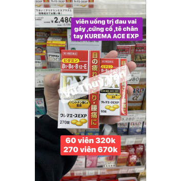 Viên uống trị đau vai gáy ,cứng cổ ,tê chân tay KUREMA ACE EXP